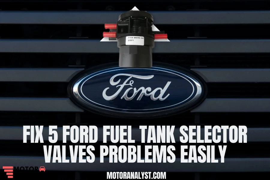 ford fuel tank selector valves problems