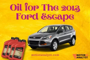 Oil for The 2013 Ford Escape: A Guide to Improve Engine Performance