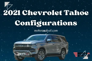 2021 Chevrolet Tahoe Configurations: A Comprehensive Review and Guide